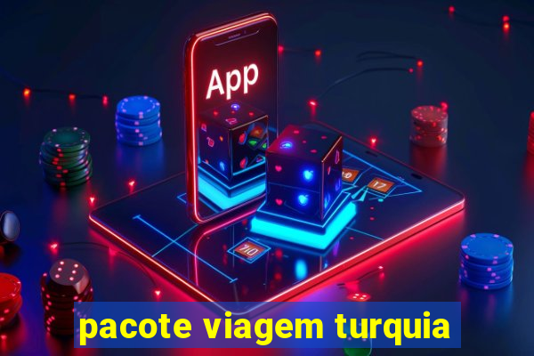 pacote viagem turquia